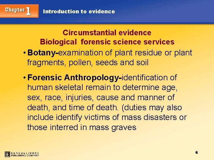 Introduction to evidence Circumstantial evidence Biological forensic science services • Botany-examination of plant residue