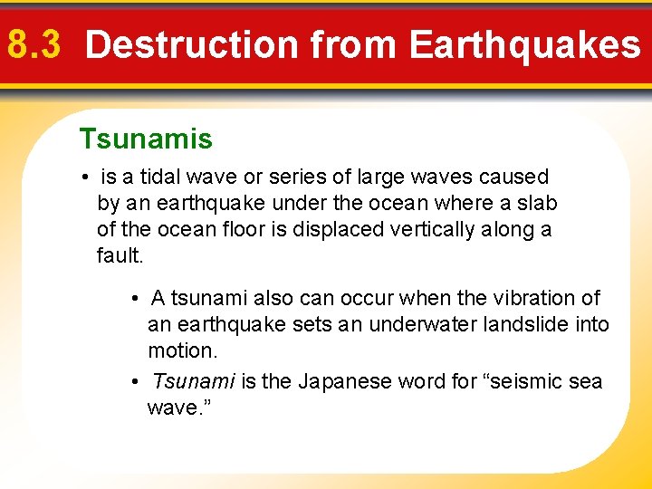 8. 3 Destruction from Earthquakes Tsunamis • is a tidal wave or series of