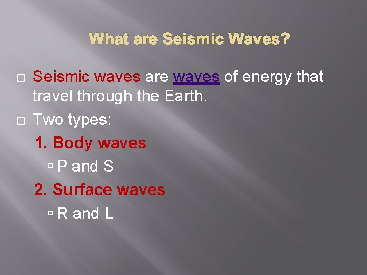 What are Seismic Waves? Seismic waves are waves of energy that travel through the