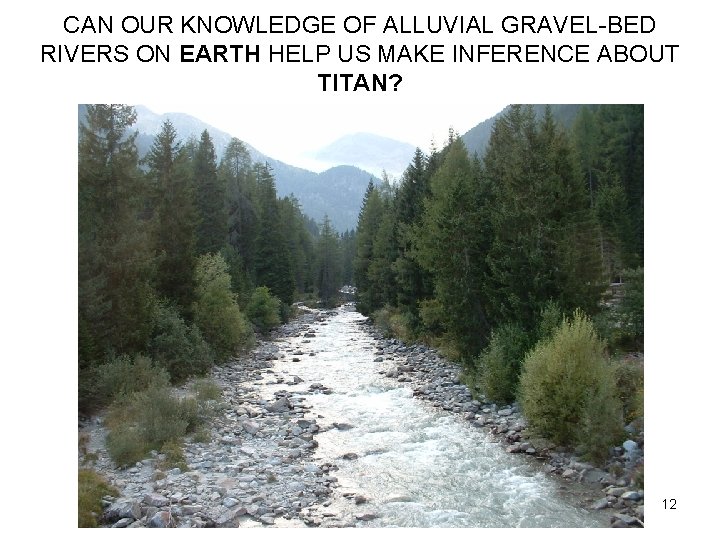 CAN OUR KNOWLEDGE OF ALLUVIAL GRAVEL-BED RIVERS ON EARTH HELP US MAKE INFERENCE ABOUT