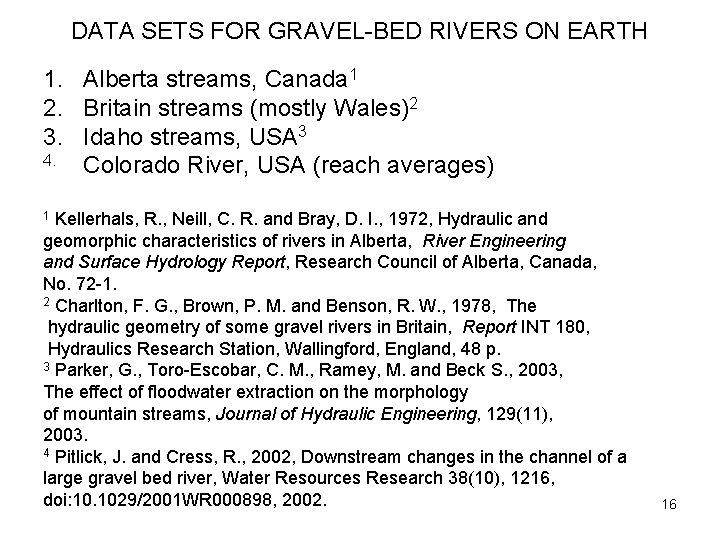 DATA SETS FOR GRAVEL-BED RIVERS ON EARTH 1. Alberta streams, Canada 1 2. Britain