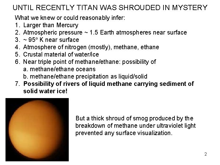 UNTIL RECENTLY TITAN WAS SHROUDED IN MYSTERY What we knew or could reasonably infer: