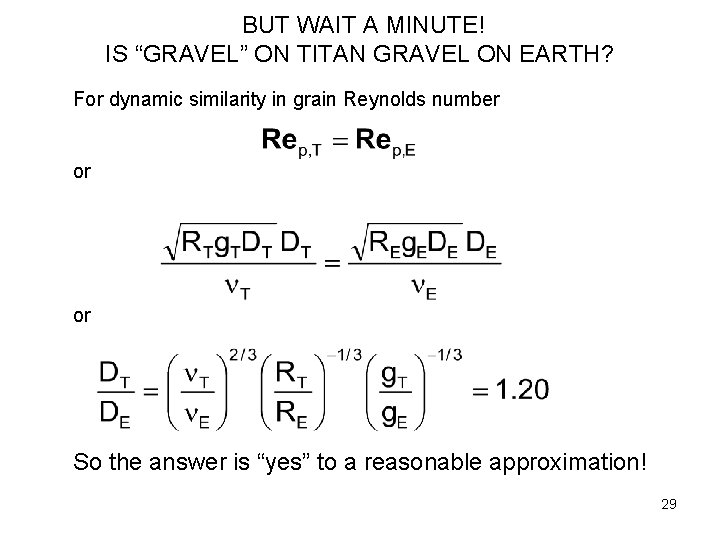 BUT WAIT A MINUTE! IS “GRAVEL” ON TITAN GRAVEL ON EARTH? For dynamic similarity