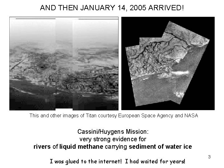 AND THEN JANUARY 14, 2005 ARRIVED! This and other images of Titan courtesy European