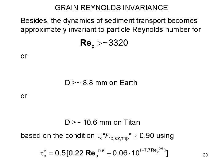 GRAIN REYNOLDS INVARIANCE Besides, the dynamics of sediment transport becomes approximately invariant to particle