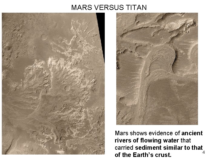 MARS VERSUS TITAN Mars shows evidence of ancient rivers of flowing water that carried