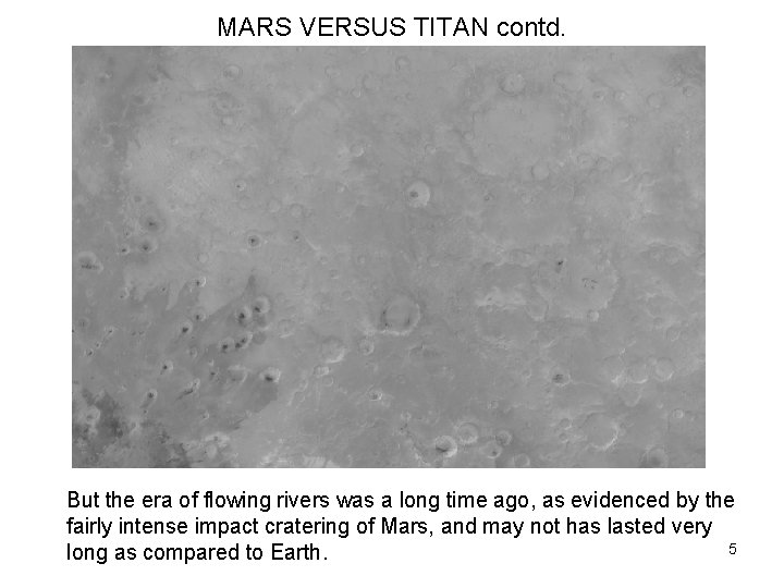 MARS VERSUS TITAN contd. But the era of flowing rivers was a long time