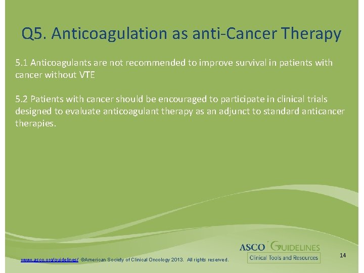 Q 5. Anticoagulation as anti-Cancer Therapy 5. 1 Anticoagulants are not recommended to improve