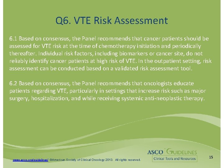 Q 6. VTE Risk Assessment 6. 1 Based on consensus, the Panel recommends that