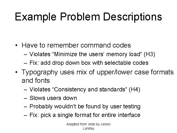 Example Problem Descriptions • Have to remember command codes – Violates “Minimize the users’