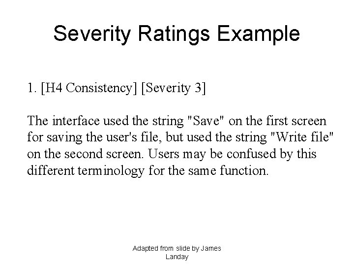 Severity Ratings Example 1. [H 4 Consistency] [Severity 3] The interface used the string