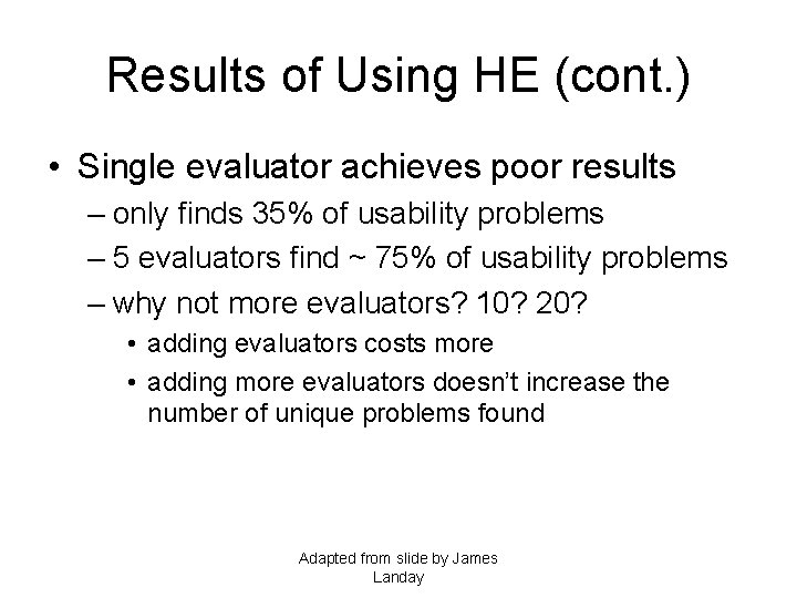 Results of Using HE (cont. ) • Single evaluator achieves poor results – only