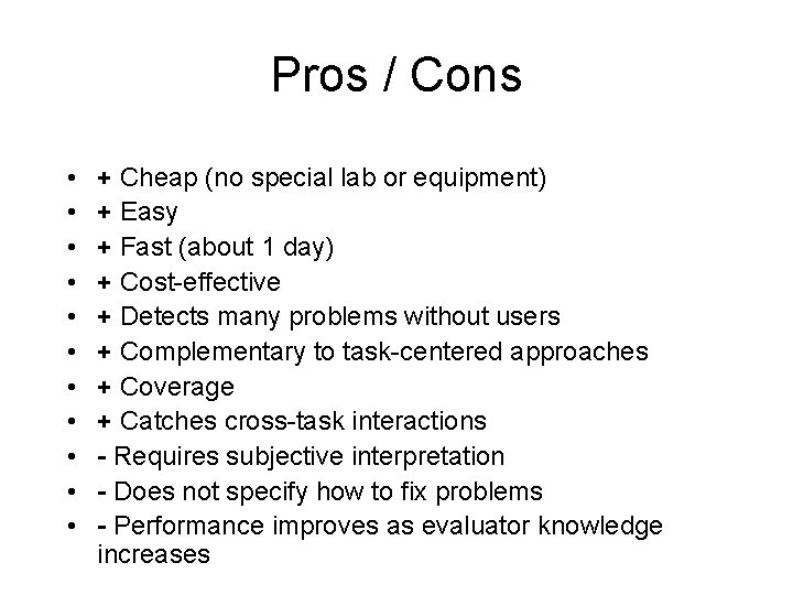 Pros / Cons • • • + Cheap (no special lab or equipment) +