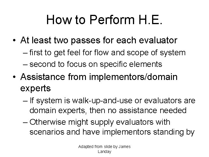 How to Perform H. E. • At least two passes for each evaluator –