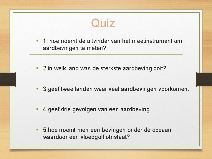 Quiz • 1. hoe noemt de uitvinder van het meetinstrument om aardbevingen te meten?