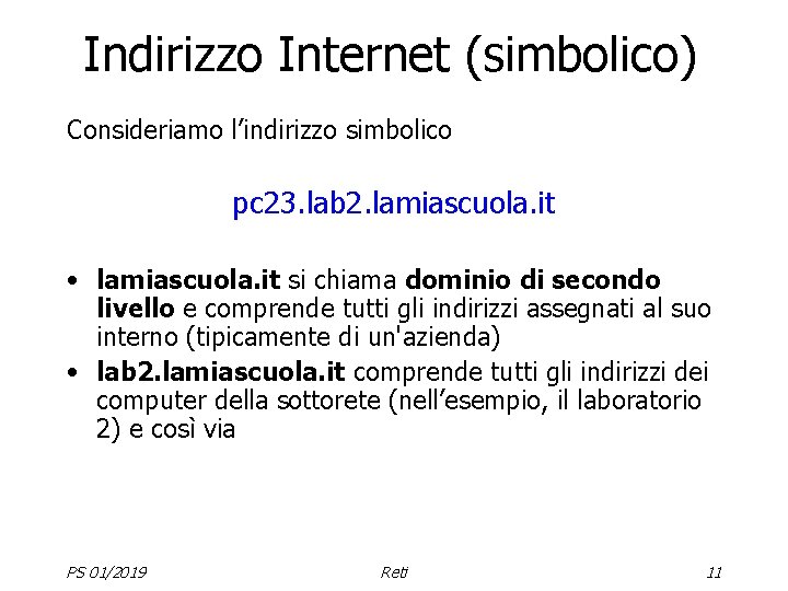 Indirizzo Internet (simbolico) Consideriamo l’indirizzo simbolico pc 23. lab 2. lamiascuola. it • lamiascuola.