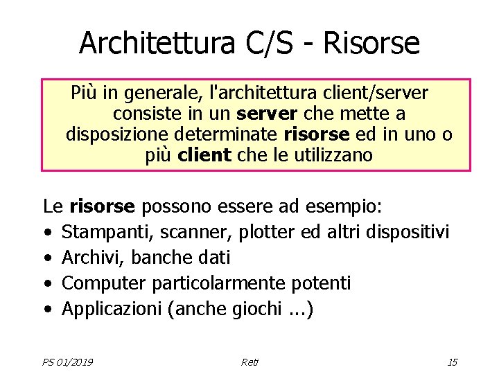 Architettura C/S - Risorse Più in generale, l'architettura client/server consiste in un server che