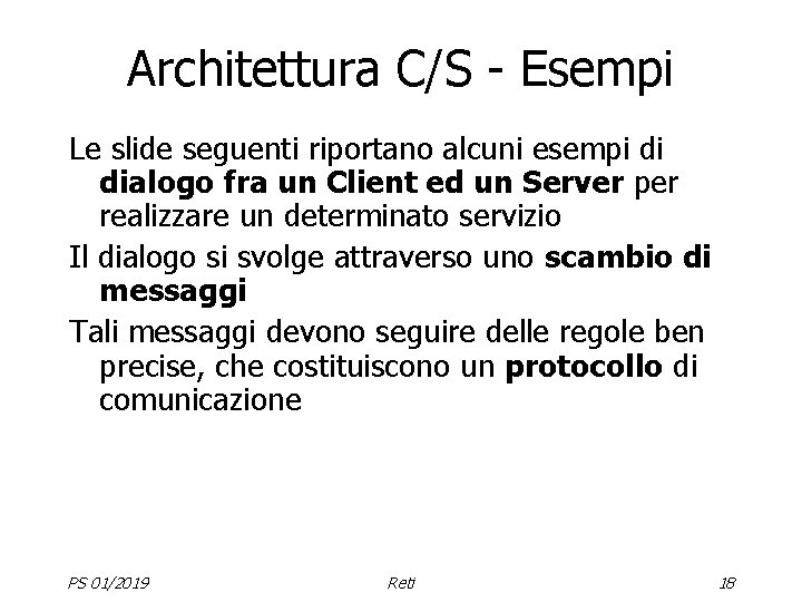 Architettura C/S - Esempi Le slide seguenti riportano alcuni esempi di dialogo fra un