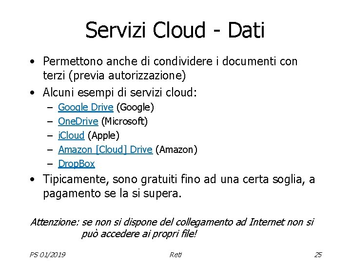 Servizi Cloud - Dati • Permettono anche di condividere i documenti con terzi (previa