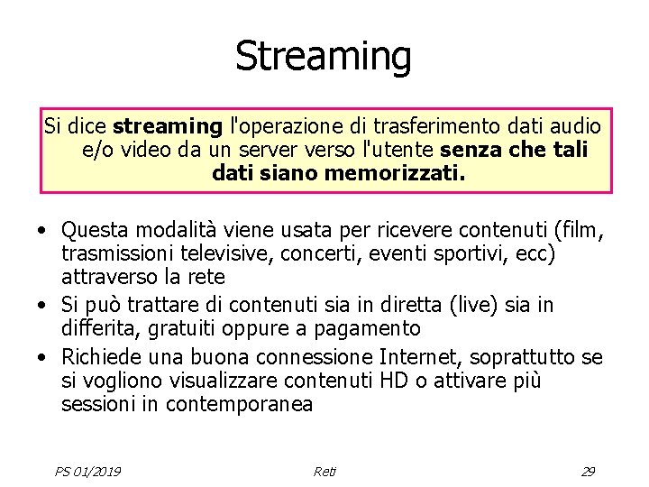 Streaming Si dice streaming l'operazione di trasferimento dati audio e/o video da un server