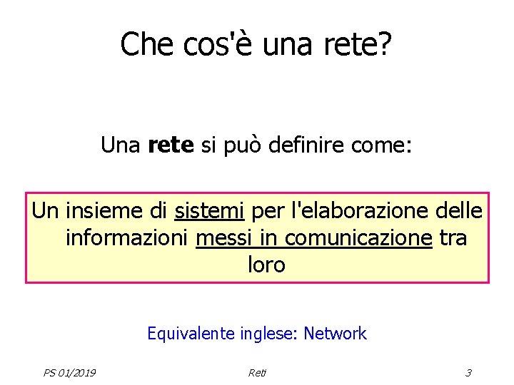 Che cos'è una rete? Una rete si può definire come: Un insieme di sistemi