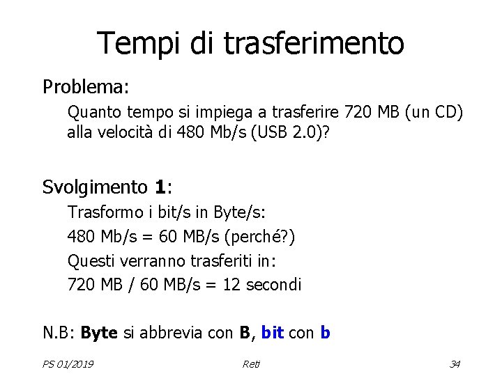 Tempi di trasferimento Problema: Quanto tempo si impiega a trasferire 720 MB (un CD)