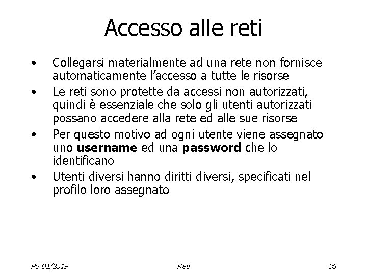 Accesso alle reti • • Collegarsi materialmente ad una rete non fornisce automaticamente l’accesso