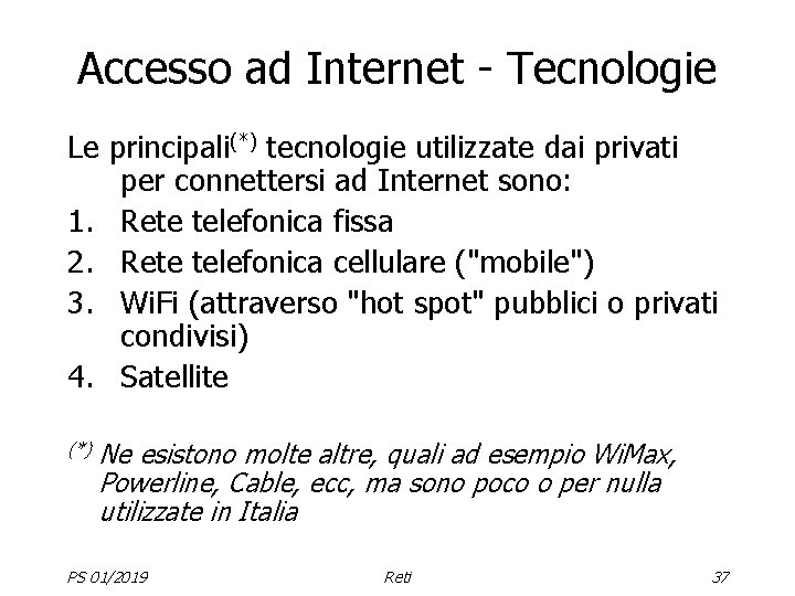 Accesso ad Internet - Tecnologie Le principali(*) tecnologie utilizzate dai privati per connettersi ad