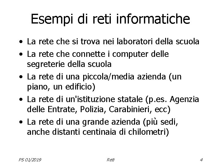 Esempi di reti informatiche • La rete che si trova nei laboratori della scuola