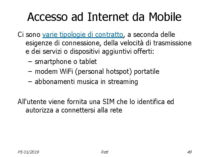 Accesso ad Internet da Mobile Ci sono varie tipologie di contratto, a seconda delle