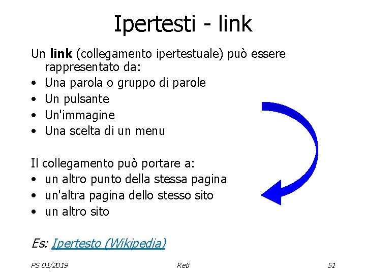 Ipertesti - link Un link (collegamento ipertestuale) può essere rappresentato da: • Una parola