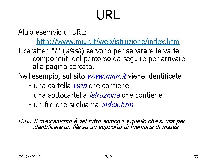 URL Altro esempio di URL: http: //www. miur. it/web/istruzione/index. htm I caratteri "/" (slash)