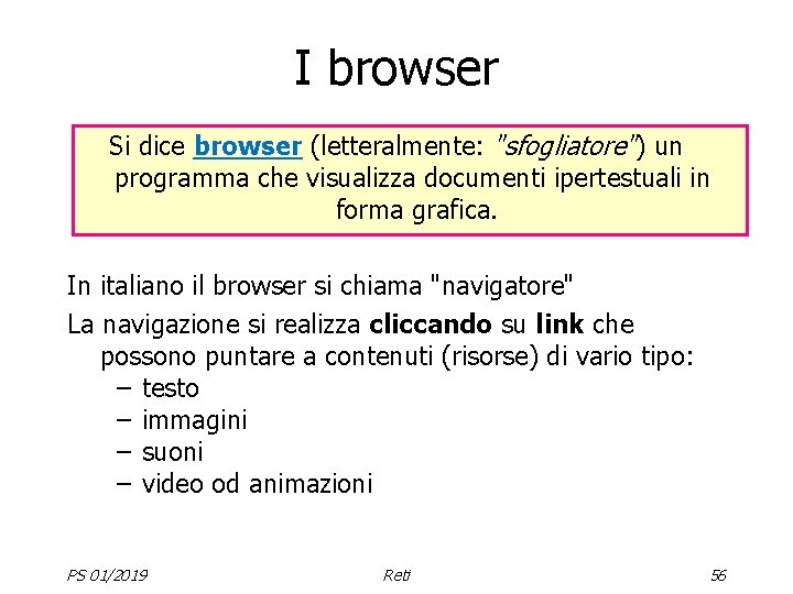 I browser Si dice browser (letteralmente: "sfogliatore") un programma che visualizza documenti ipertestuali in