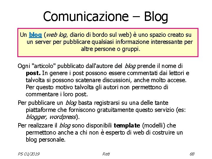 Comunicazione – Blog Un blog (web log, diario di bordo sul web) è uno