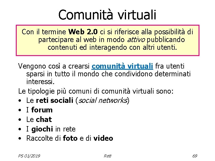 Comunità virtuali Con il termine Web 2. 0 ci si riferisce alla possibilità di