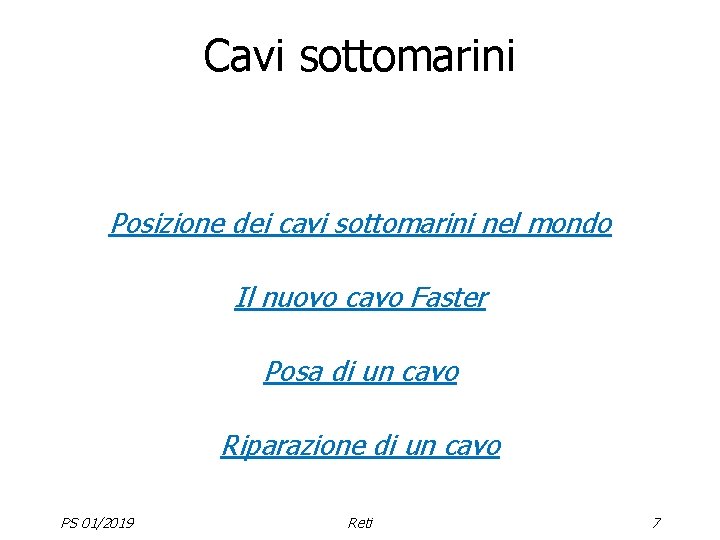 Cavi sottomarini Posizione dei cavi sottomarini nel mondo Il nuovo cavo Faster Posa di