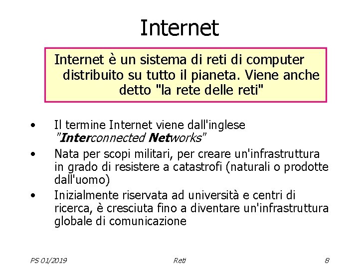Internet è un sistema di reti di computer distribuito su tutto il pianeta. Viene