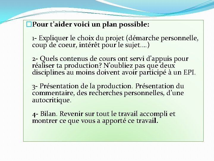 �Pour t’aider voici un plan possible: 1 - Expliquer le choix du projet (démarche