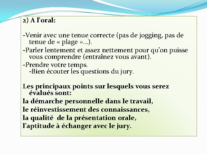 2) A l’oral: -Venir avec une tenue correcte (pas de jogging, pas de tenue