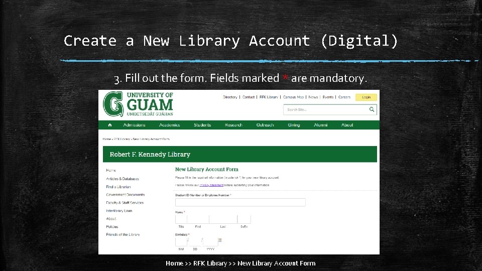Create a New Library Account (Digital) 3. Fill out the form. Fields marked *