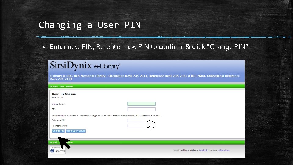 Changing a User PIN 5. Enter new PIN, Re-enter new PIN to confirm, &