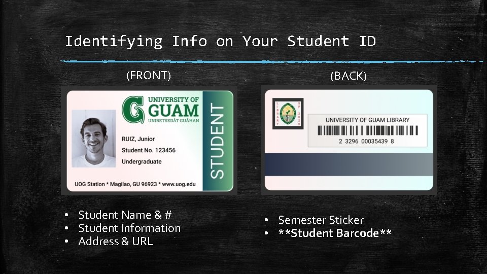 Identifying Info on Your Student ID (FRONT) • Student Name & # • Student