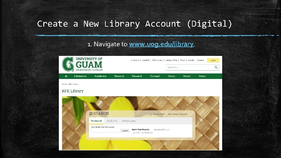 Create a New Library Account (Digital) 1. Navigate to www. uog. edu/library. 