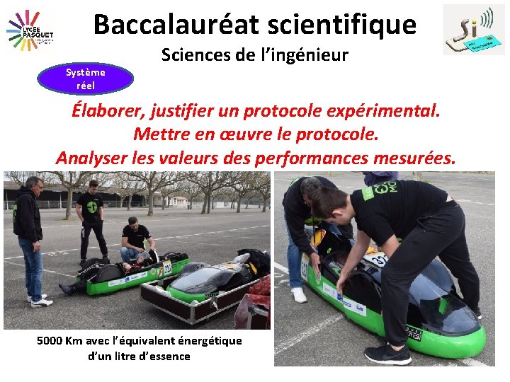 Baccalauréat scientifique Système réel Sciences de l’ingénieur Élaborer, justifier un protocole expérimental. Mettre en