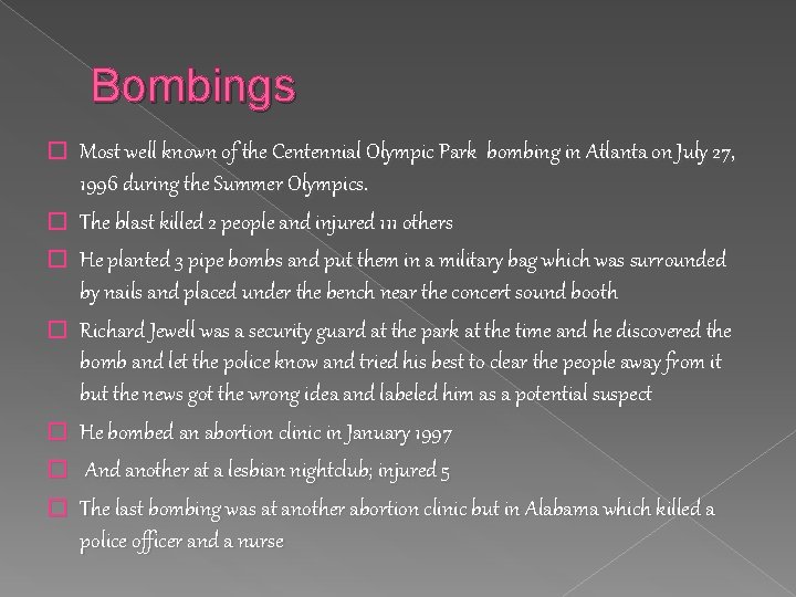 Bombings � � � � Most well known of the Centennial Olympic Park bombing