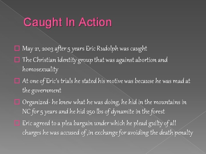 Caught In Action � May 21, 2003 after 5 years Eric Rudolph was caught