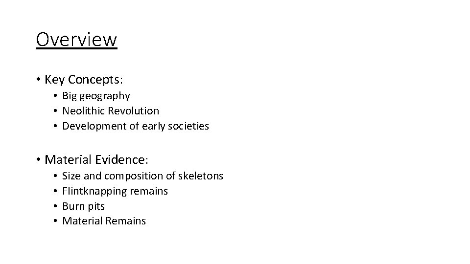 Overview • Key Concepts: • Big geography • Neolithic Revolution • Development of early