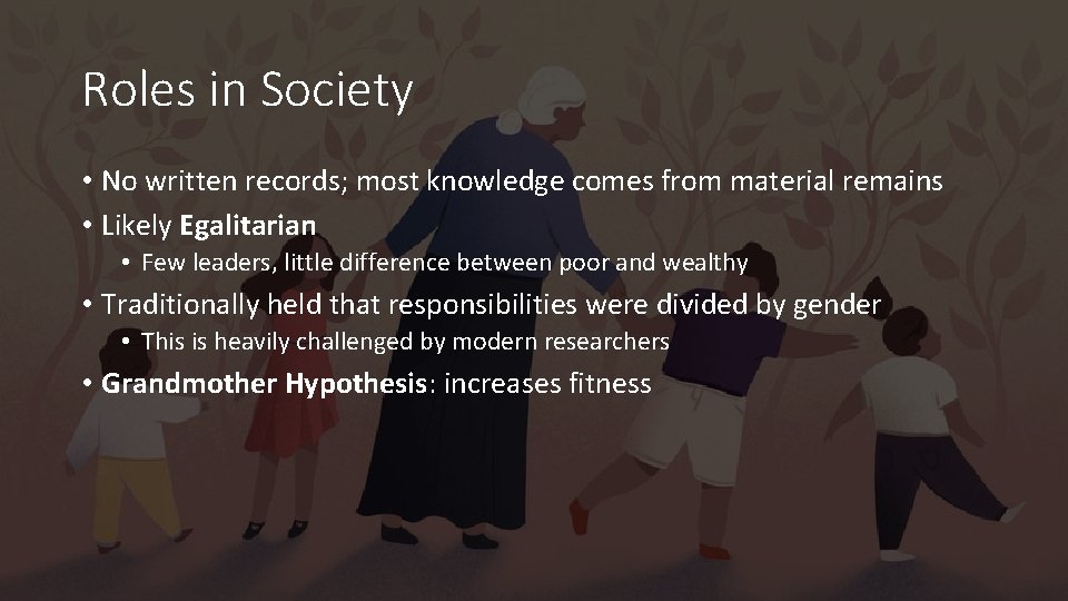 Roles in Society • No written records; most knowledge comes from material remains •