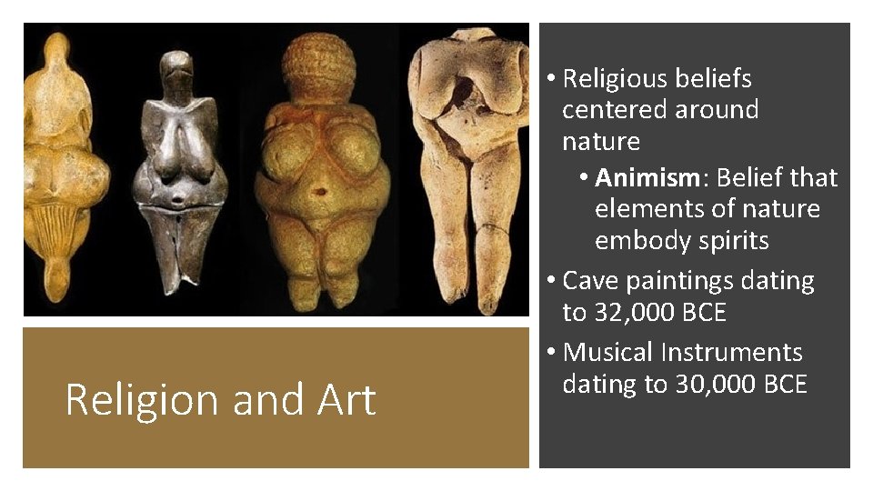 Religion and Art • Religious beliefs centered around nature • Animism: Belief that elements