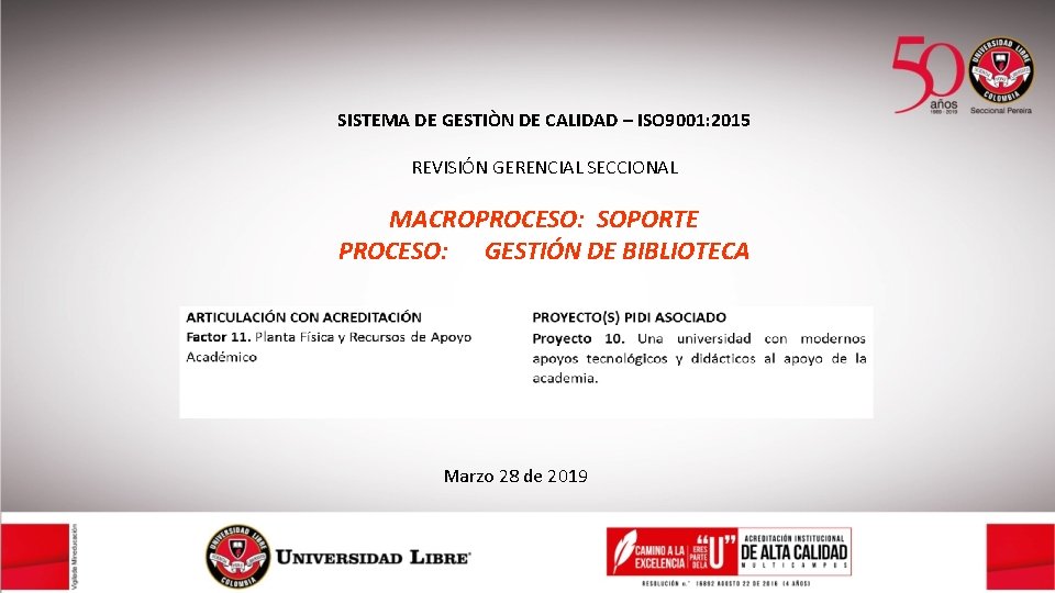 SISTEMA DE GESTIÒN DE CALIDAD – ISO 9001: 2015 REVISIÓN GERENCIAL SECCIONAL MACROPROCESO: SOPORTE